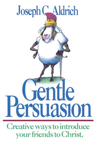 Gentle Persuasion Creative Ways to Introduce Your Friends to Christ [Paperback]