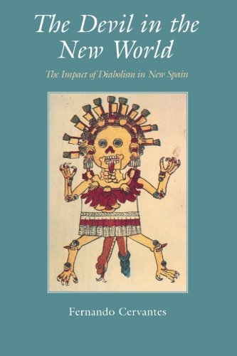 The Devil in the New World The Impact of Diabolism in New Spain [Paperback]