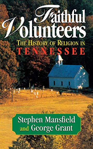 Faithful Volunteers The History of Religion in Tennessee [Hardcover]