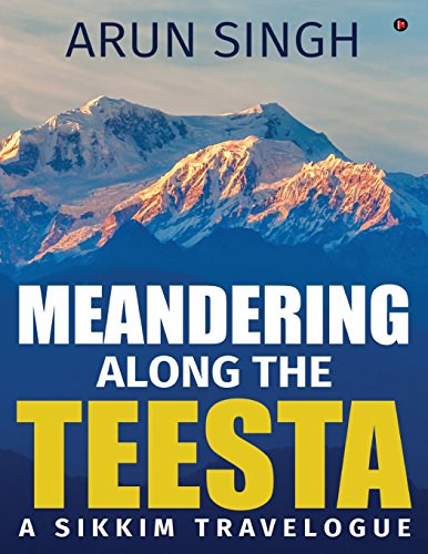 Meandering Along The Teesta A Sikkim Travelogue [Paperback]