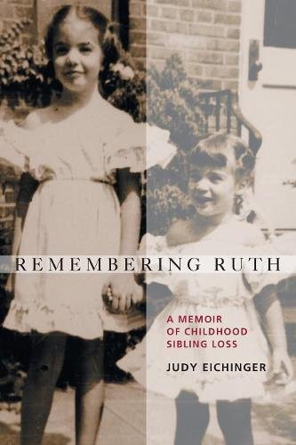 Remembering Ruth  A Memoir of Childhood Sibling Loss [Paperback]