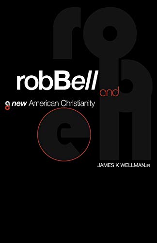 Rob Bell and a New American Christianity [Paperback]