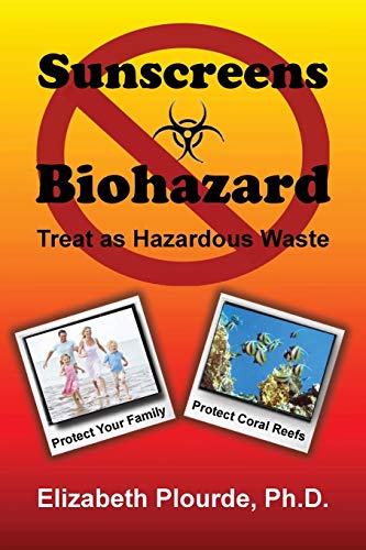 Sunscreens - Biohazard Treat As Hazardous Waste [Paperback]