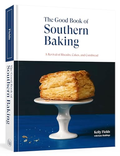 The Good Book of Southern Baking A Revival of Biscuits, Cakes, and Cornbread [Hardcover]