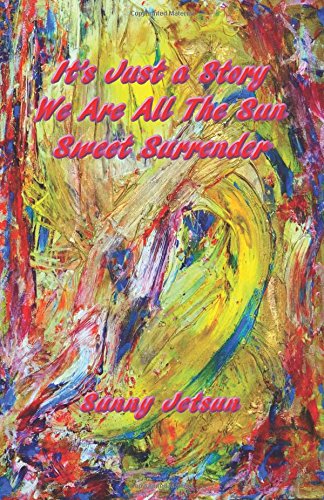 It's Just a Story We Are All the Sun Sweet Surrender [Paperback]