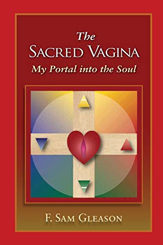 Sacred Vagina  My Portal into the Soul [Paperback]