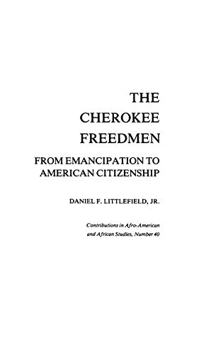 The Cherokee Freedmen From Emancipation to American Citizenship [Hardcover]