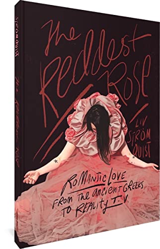 The Reddest Rose Romantic Love from the Ancient Greeks to Reality TV [Paperback]