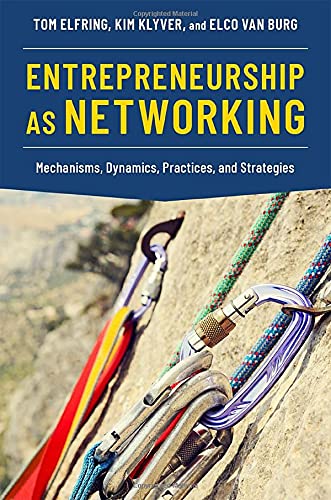 Entrepreneurship as Networking Mechanisms, Dynamics, Practices, and Strategies [Paperback]