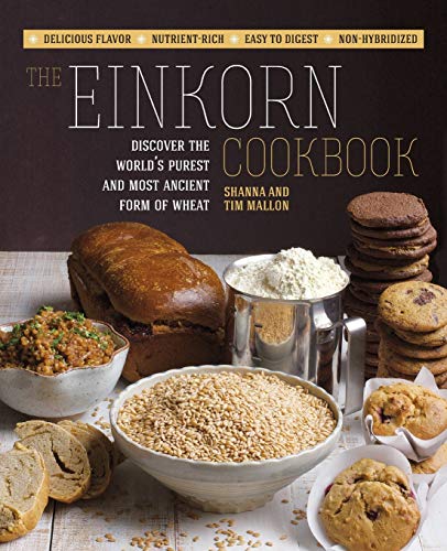The Einkorn Cookbook Discover the World&39s Purest and Most Ancient Form of W [Paperback]