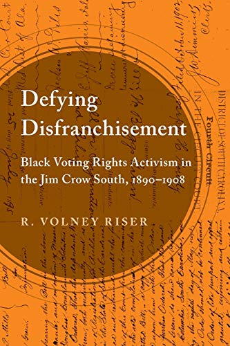Defying Disfranchisement Black Voting Rights Activism In The Jim Crow South, 18 [Paperback]