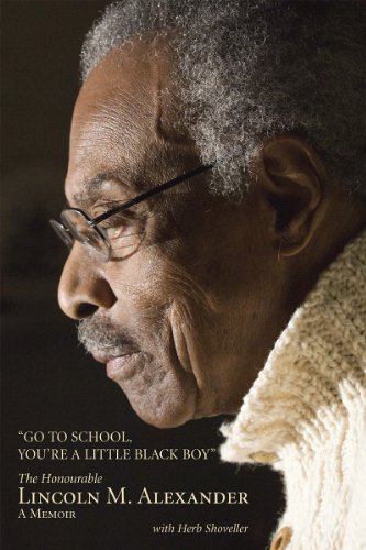Go to School, You're a Little Black Boy The Honourable Lincoln M. Alexander A  [Paperback]