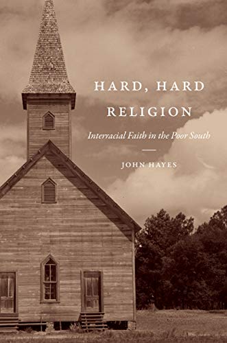 Hard, Hard Religion Interracial Faith In The Poor South (new Directions In Sout [Hardcover]