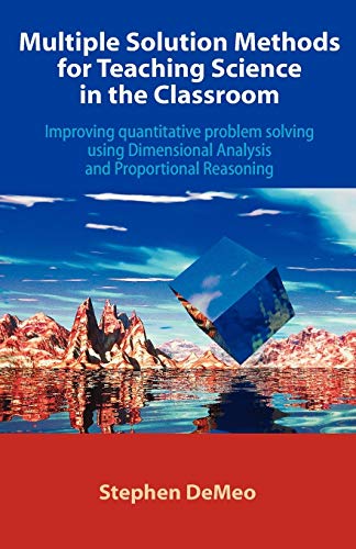 Multiple Solution Methods For Teaching Science In The Classroom Improving Quant [Paperback]