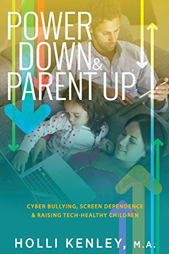 Power Down & Parent Up Cyber Bullying, Screen Dependence & Raising Tech-Health [Paperback]