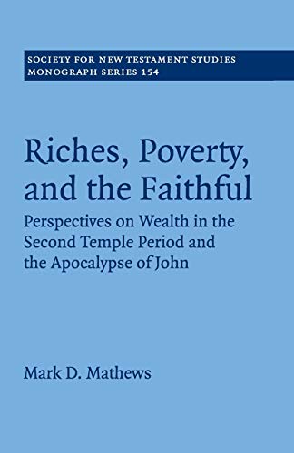 Riches, Poverty, and the Faithful Perspectives on Wealth in the Second Temple P [Paperback]