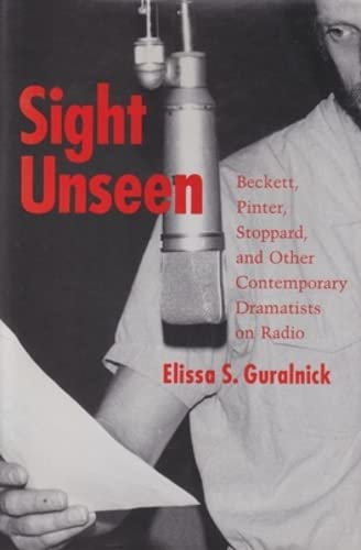 Sight Unseen Beckett, Pinter, Stoppard, and Other Contemporary Dramatists on Ra [Hardcover]