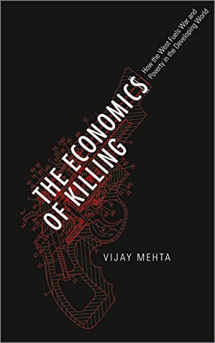 The Economics of Killing How the West Fuels War and Poverty in the Developing W [Paperback]