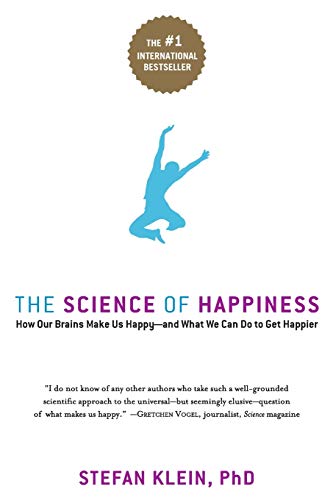 The Science of Happiness How Our Brains Make Us Happy-and What We Can Do to Get [Paperback]