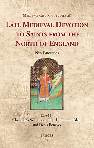 Late Medieval Devotion to Saints from the North of England New Directions [Hardcover]