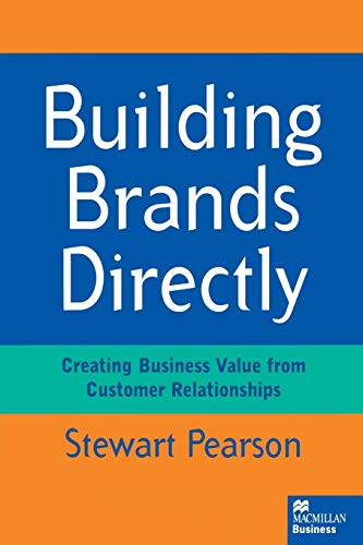Building Brands Directly Creating Business Value from Customer Relationships [Paperback]