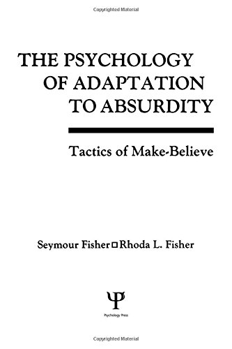 The Psychology of Adaptation To Absurdity Tactics of Make-believe [Paperback]