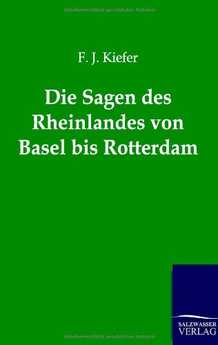 Die Sagen Des Rheinlandes Von Basel Bis Rotterdam (german Edition) [Paperback]