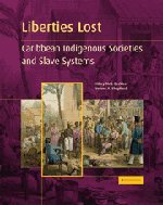 Liberties Lost The Indigenous Caribbean and Slave Systems [Paperback]