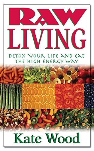 Raw Living Detox Your Life and Eat the High Energy Way [Paperback]