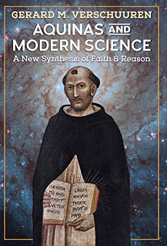 Aquinas and Modern Science  A New Synthesis of Faith and Reason [Hardcover]