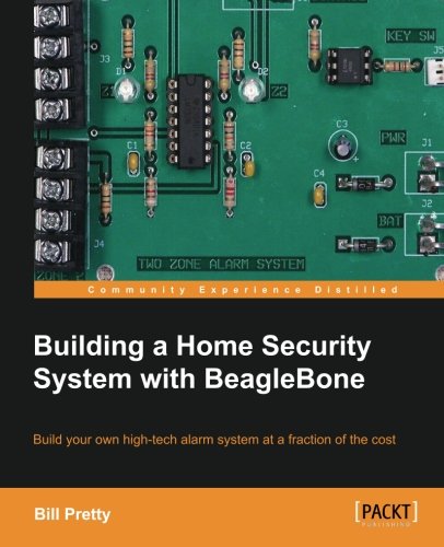 Building A Home Security System With Beaglebone [Paperback]
