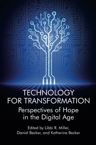 Technology For Transformation Perspectives Of Hope In The Digital Age [Paperback]
