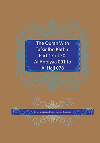 Quran with Tafsir Ibn Kathir Part 17 Of 30  Al Anbiyaa 001 to Al Hajj 078 [Paperback]