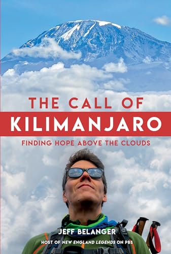 The Call of Kilimanjaro Finding Hope Above the Clouds [Hardcover]