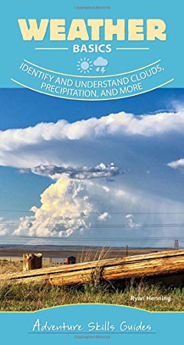 Weather Basics Identify and Understand Clouds, Precipitation, and More [Spiral bound]