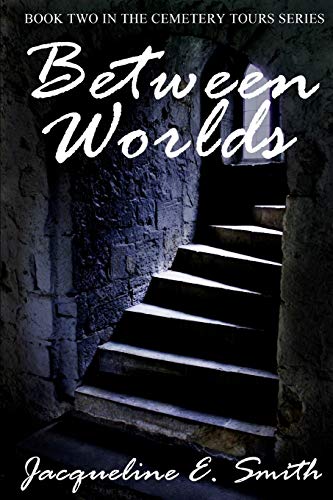 Between Worlds (cemetery Tours) (volume 2) [Paperback]