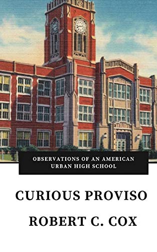 Curious Proviso  Observations of an American Urban High School [Paperback]