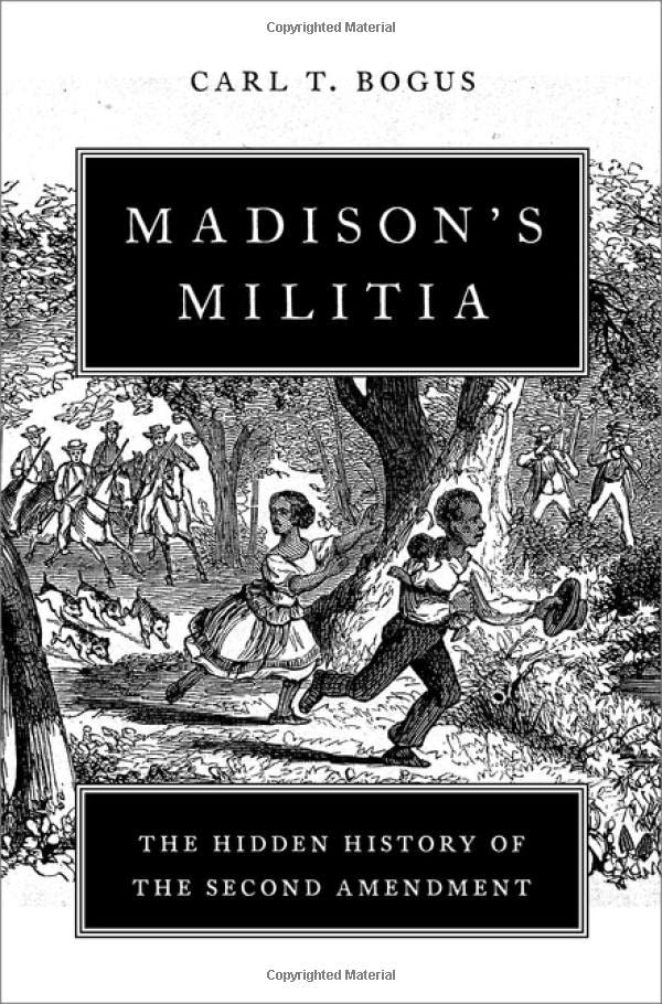 Madison's Militia The Hidden History of the Second Amendment [Hardcover]