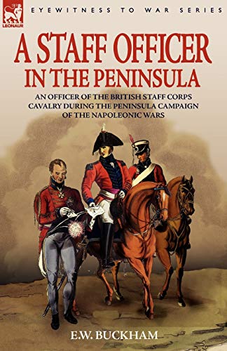 A Staff Officer In The Peninsula An Officer Of The British Staff Corps Cavalry  [Paperback]