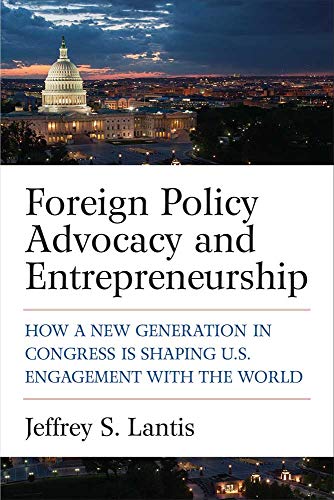 Foreign Policy Advocacy and Entrepreneurship How a New Generation in Congress I [Hardcover]