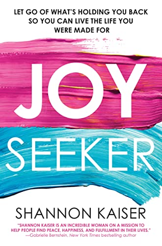 Joy Seeker Let Go of What's Holding You Back So You Can Live the Life You Were  [Paperback]