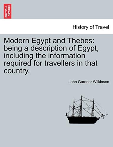 Modern Egypt And Thebes Being A Description Of Egypt, Including The Information [Paperback]