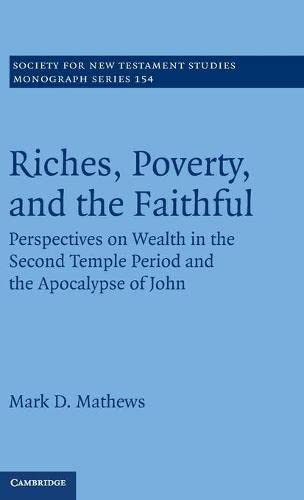 Riches, Poverty, and the Faithful Perspectives on Wealth in the Second Temple P [Hardcover]