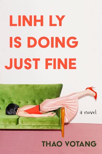 Linh Ly is Doing Just Fine A Novel [Hardcover]
