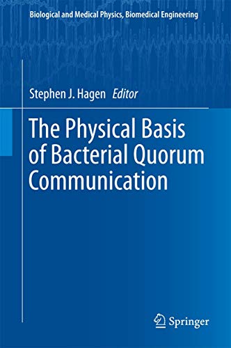 The Physical Basis of Bacterial Quorum Communication [Hardcover]
