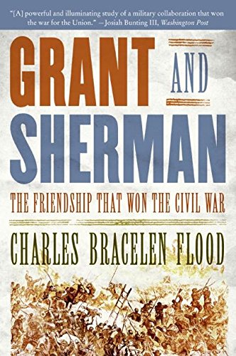 Grant and Sherman: The Friendship That Won the Civil War [Paperback]