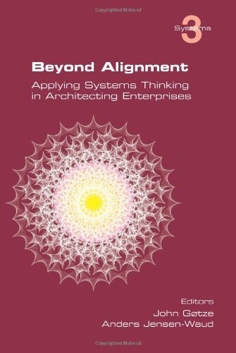 Beyond Alignment Applying Systems Thinking In Architecting Enterprises [Paperback]
