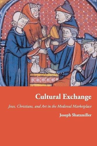 Cultural Exchange Jews, Christians, and Art in the Medieval Marketplace [Paperback]