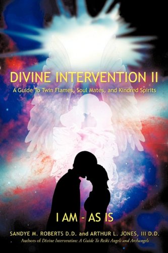 Divine Intervention Ii A Guide To Twin Flames, Soul Mates, And Kindred Spirits [Hardcover]