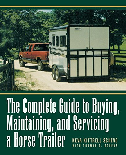 The Complete Guide to Buying, Maintaining, and Servicing a Horse Trailer [Paperback]